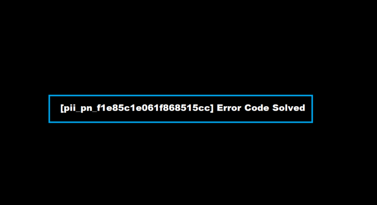 How to solve [pii_pn_f1e85c1e061f868515cc] error?